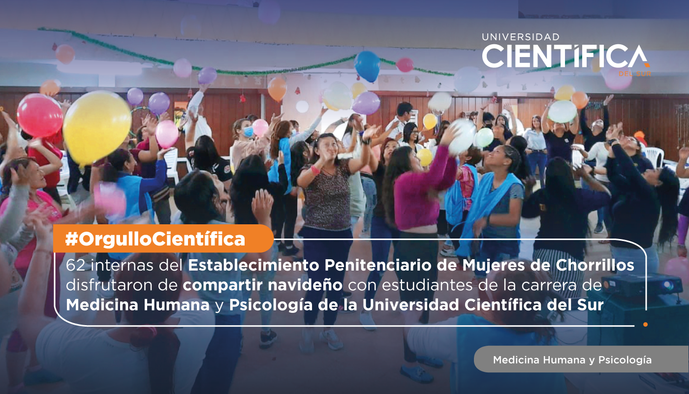 62 internas del Establecimiento Penitenciario de Mujeres de Chorrillos disfrutaron de compartir navideño con estudiantes de Medicina Humana y Psicología de la Universidad Científica del Sur