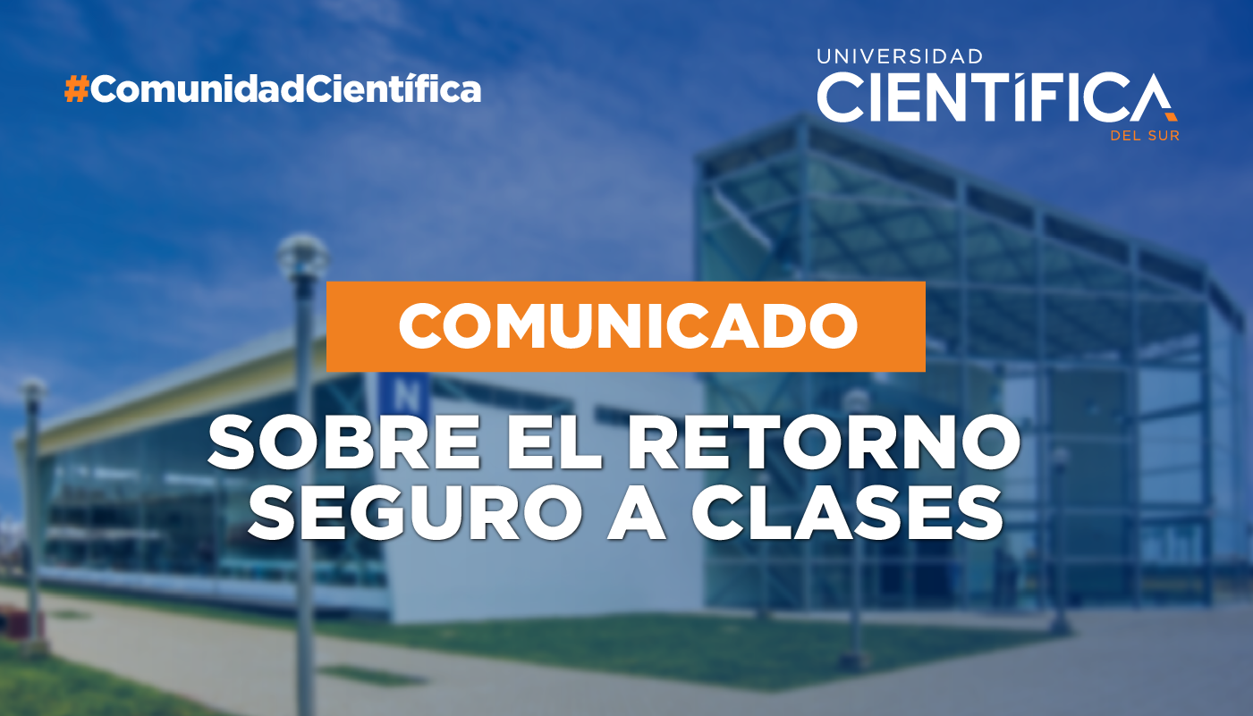 Universidad Científica del Sur sobre el retorno seguro a clases.