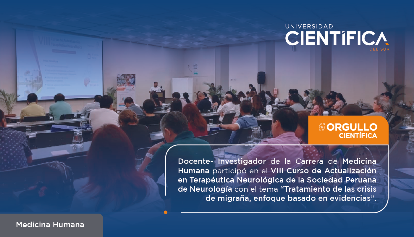 Docente-investigador de la Carrera de Medicina Humana participó en el VIII Curso de Actualización en Terapéutica Neurológica de la Sociedad Peruana de Neurología con el tema “Tratamiento de las crisis de migraña, enfoque basado en evidencias”.