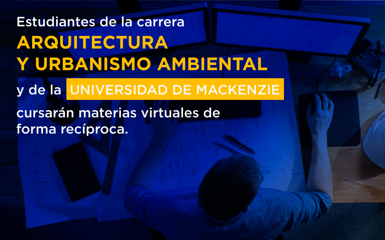 Estudiantes de la carrera de Arquitectura y Urbanismo Ambiental y de la Universidad de Mackenzie cursarán materias académicas de forma recíproca.