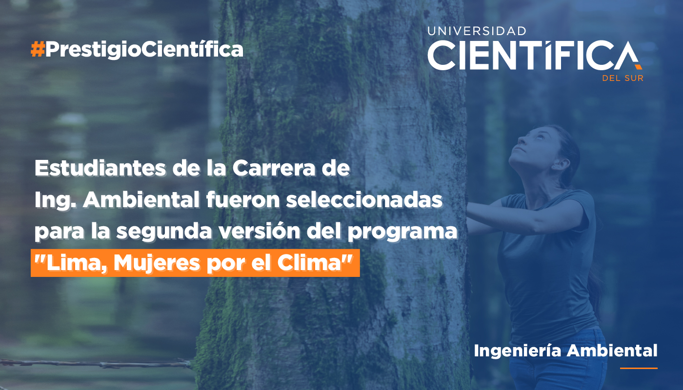 Estudiantes de la Carrera de Ing. Ambiental fueron seleccionadas para la segunda versión del programa "Lima, Mujeres por el Clima"