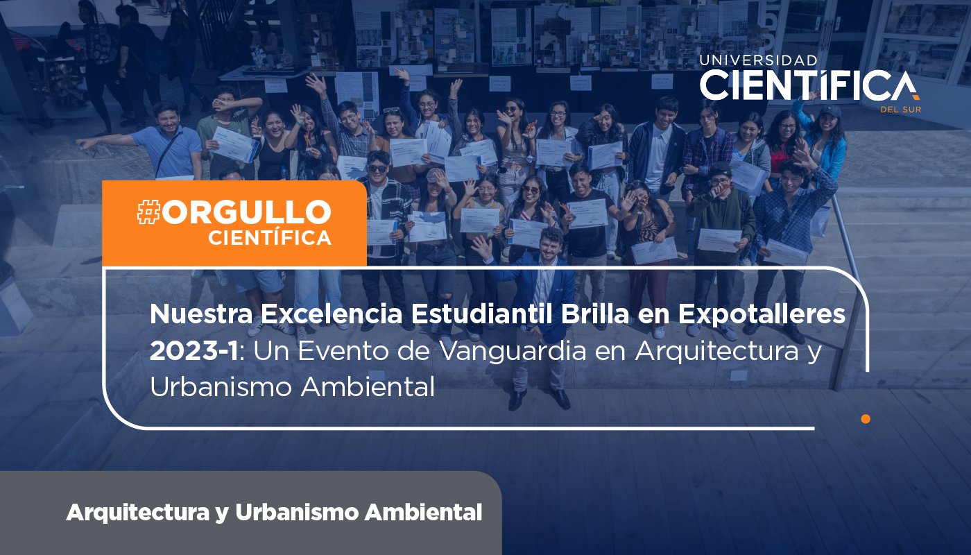 Nuestra Excelencia Estudiantil Brilla en Expotalleres 2023-1: Un Evento de Vanguardia en Arquitectura y Urbanismo Ambiental