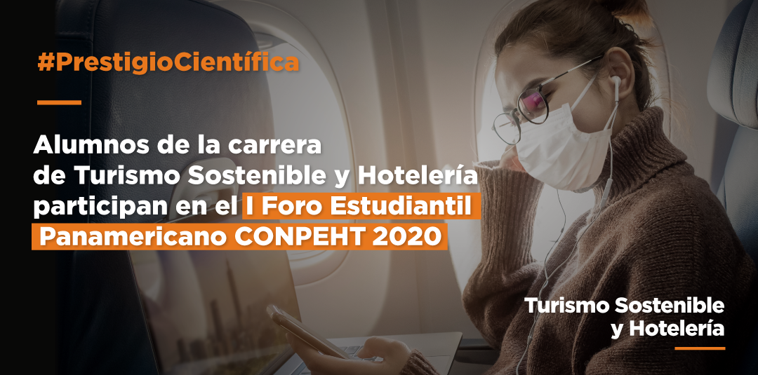 Alumnos de la carrera de Administración Hotelera y Turismo participan en el I Foro Estudiantil Panamericano CONPEHT 2020.