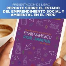 Presentación del libro “Reporte sobre el estado del emprendimiento social y ambiental en el Perú”