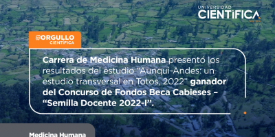 Carrera de Medicina Humana presentó los resultados del estudio “Aunqui-Andes: un estudio transversal en Totos, 2022” ganador del Concurso de Fondos Beca Cabieses – “Semilla Docente 2022-I” 