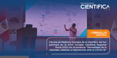 Carrera de Medicina Humana de la Científica del Sur participó en la XXVI Jornada Científica Regional Norte 2023 con la ponencia “Desventajas de la obesidad, diabetes e hipertensión ante la COVID-19”