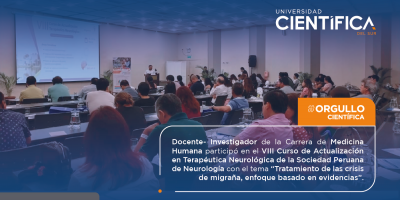 Docente-investigador de la Carrera de Medicina Humana participó en el VIII Curso de Actualización en Terapéutica Neurológica de la Sociedad Peruana de Neurología con el tema “Tratamiento de las crisis de migraña, enfoque basado en evidencias”.