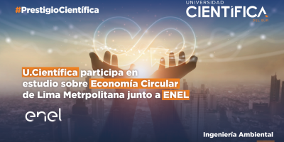 Científica participa en investigación sobre Economía Circular de Lima Metropolitana junto a la empresa ENEL