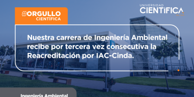 Nuestra carrera de Ingeniería Ambiental recibe por tercera vez consecutiva la  Reacreditación por IAC-Cinda.  