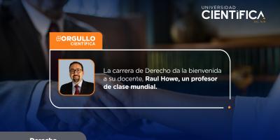 La Carrera de Derecho da la bienvenida a su nuevo docente, Raul Howe, un profesor de clase mundial.
