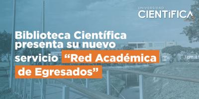 Biblioteca Científica presenta su nuevo servicio: “Red Académica de Egresados”