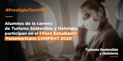 Alumnos de la carrera de Administración Hotelera y Turismo participan en el I Foro Estudiantil Panamericano CONPEHT 2020.